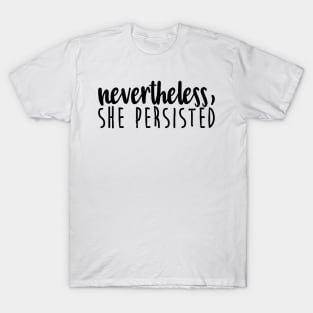 nevertheless, she persisted - feminism T-Shirt